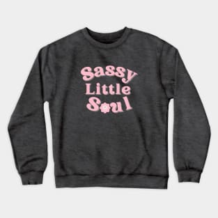 Sassy little soul Crewneck Sweatshirt